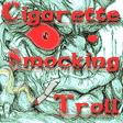 CIgarette Smocking Troll